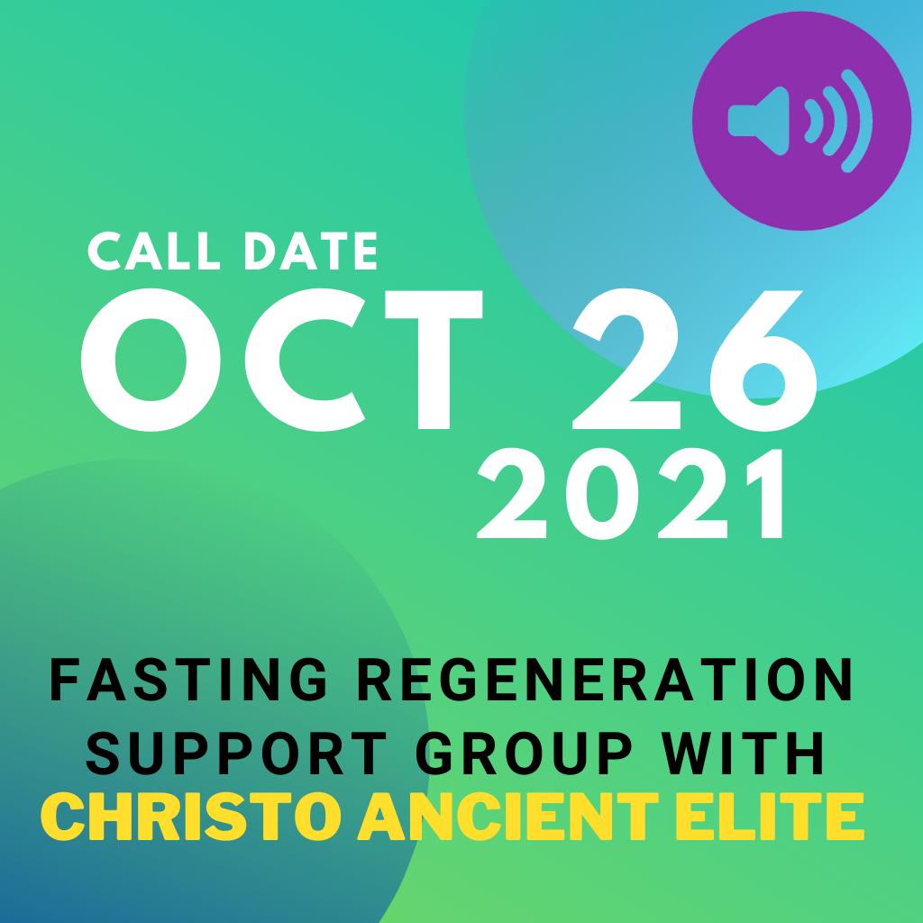 fasting support group call october 26, 2021 fasting regeneration with christo ancient elite