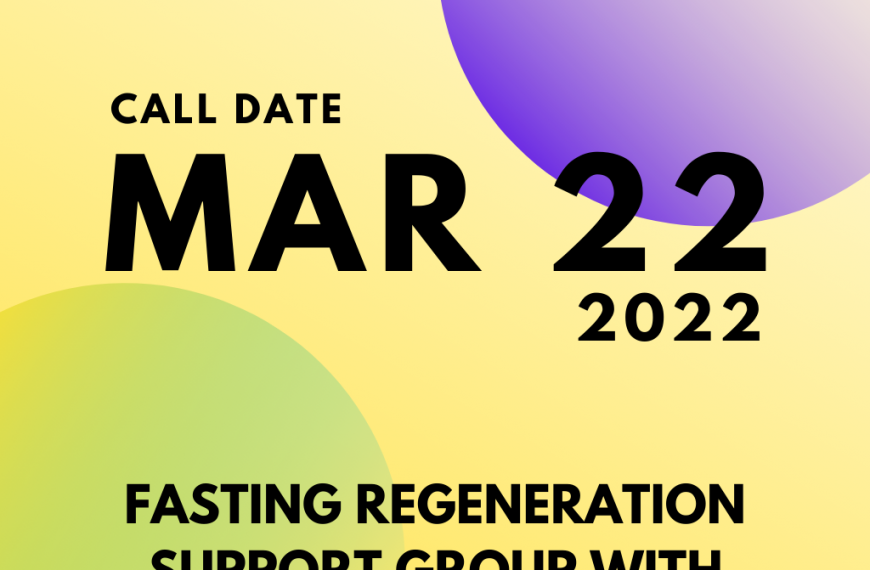 #41 March 22 2022 – Fasting Regeneration Support Group Call [Duration 01:10:30]