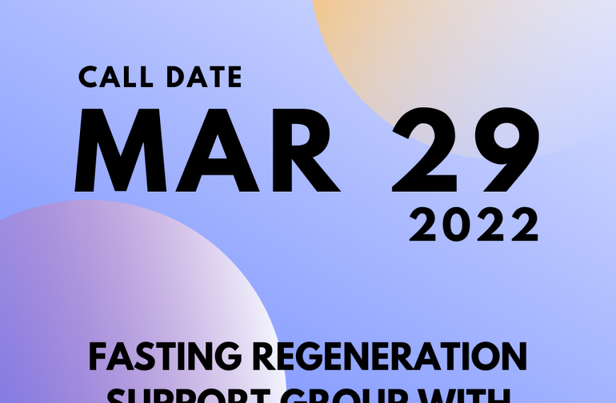 #42 March 29 2022 – Fasting Regeneration Support Group Call [Duration 01:15:37]