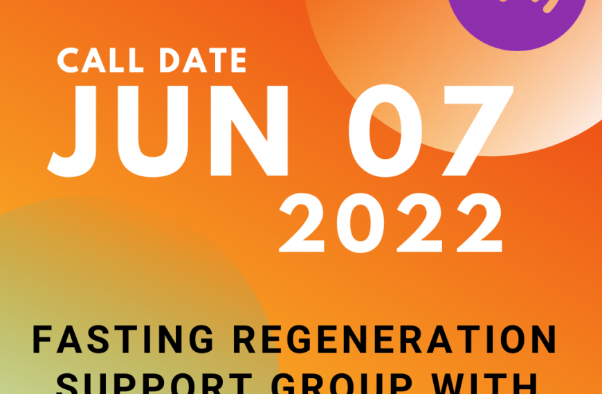 #52 June 7, 2022 – Fasting Regeneration Support Group Call [Duration 01:10:10]